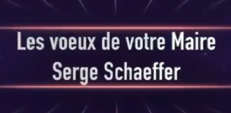 Les vœux de votre Maire Serge Schaeffer